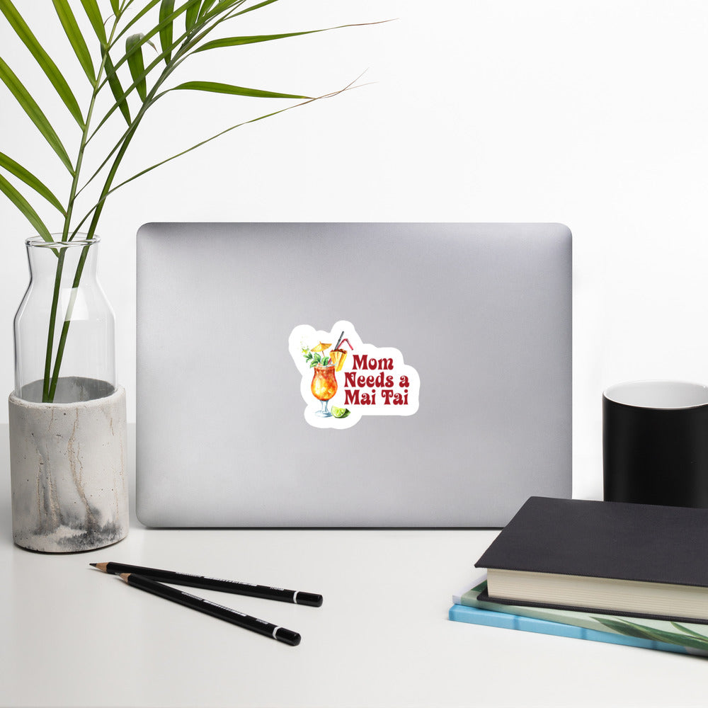 Mom Needs a Mai Tai - Bubble Free Sticker