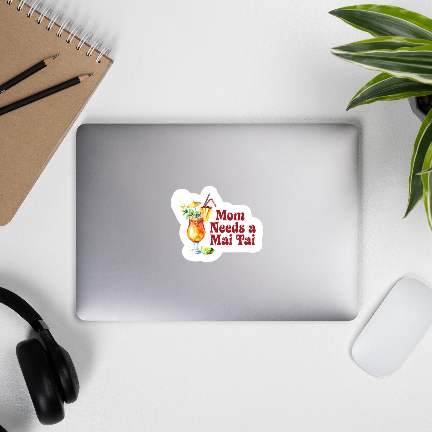 Mom Needs a Mai Tai - Bubble Free Sticker