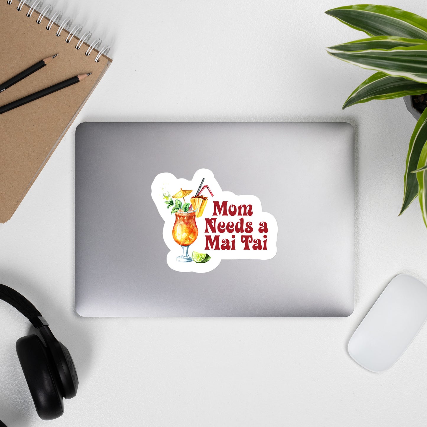 Mom Needs a Mai Tai - Bubble Free Sticker